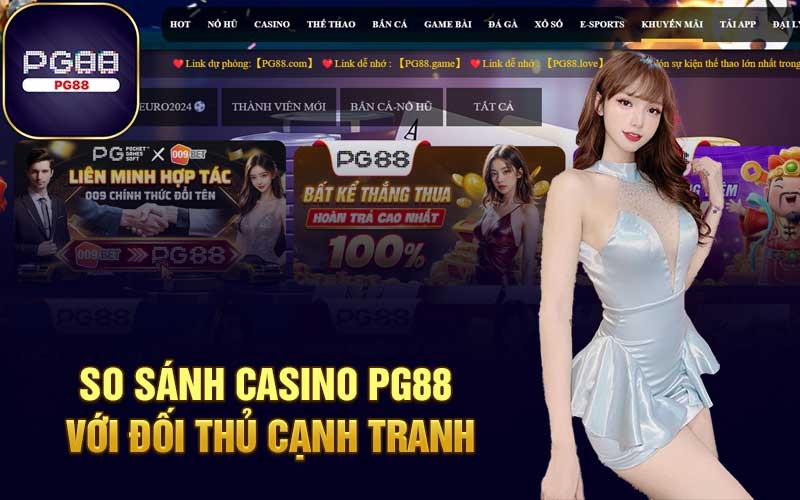 So sánh Casino PG88 với đối thủ cạnh tranh