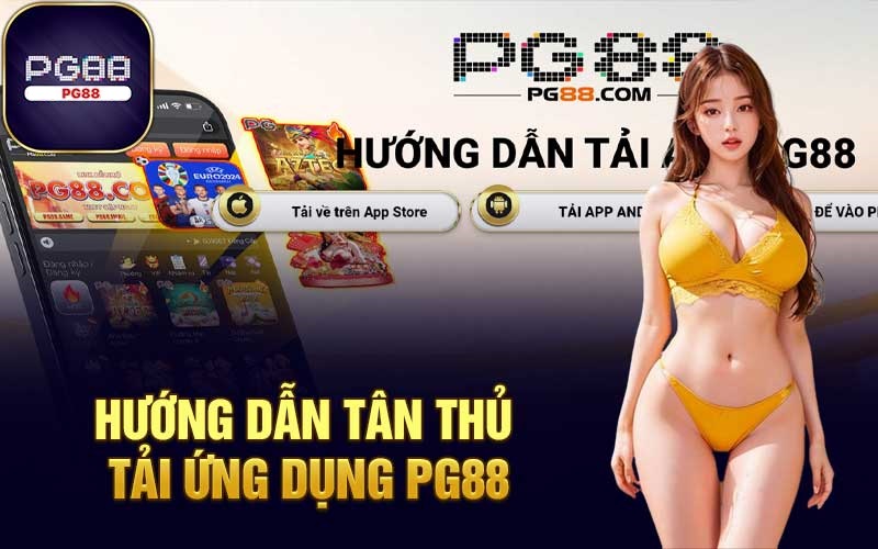 Hướng dẫn tân thủ tải ứng dụng PG88